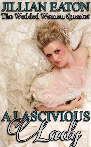 A Lascivious Lady by Jillian Eaton