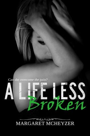 A Life Less Broken (2000) by Margaret McHeyzer