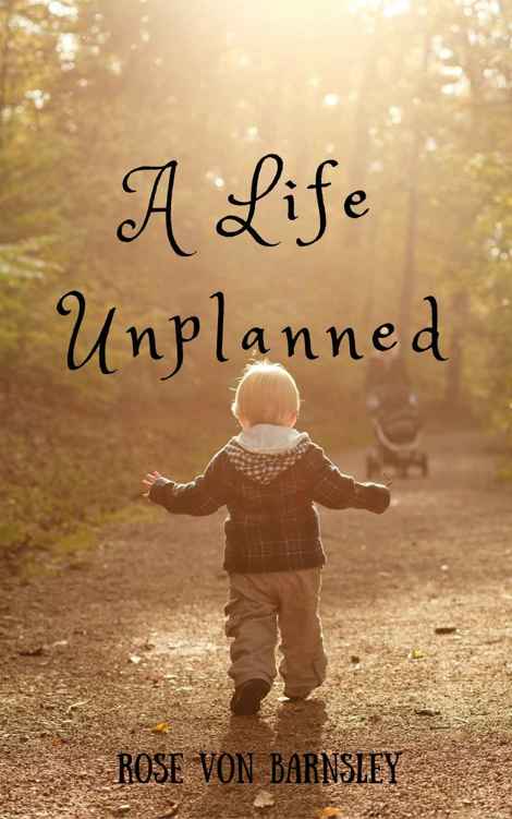 A Life Unplanned by Rose von Barnsley