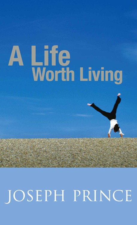 A Life Worth Living by Prince, Joseph