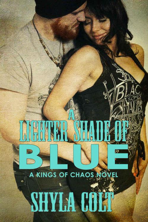 A Lighter Shade of Blue (Kings of Chaos Book 2) by Colt, Shyla