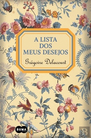 A Lista dos Meus Desejos (2013) by Grégoire Delacourt