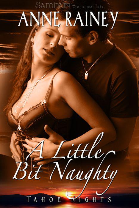 A Little Bit Naughty: A Tahoe Nights Story by Anne Rainey