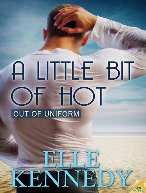 A Little Bit of Hot (Out of Uniform) by Kennedy, Elle