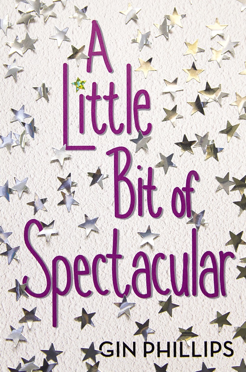 A Little Bit of Spectacular (2015) by Gin Phillips