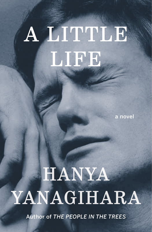 A Little Life (2015) by Hanya Yanagihara