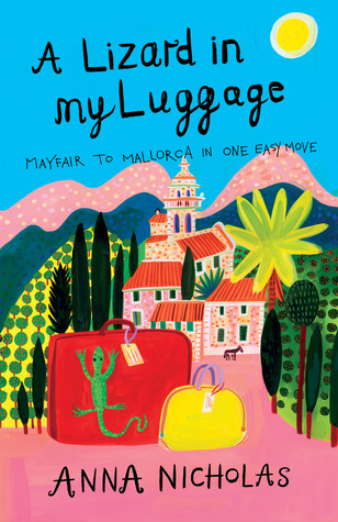 A Lizard In My Luggage: Mayfair To Mallorca In One Easy Move (2007)