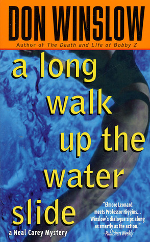 A Long Walk Up the Water Slide (1998) by Don Winslow
