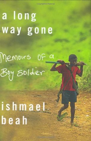 A Long Way Gone: Memoirs of a Boy Soldier (2007) by Ishmael Beah