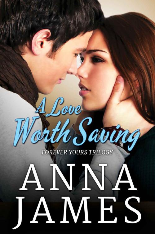 A Love Worth Saving (Forever Yours Book 2) by James, Anna