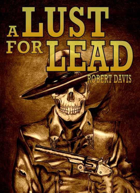 A Lust For Lead by Davis, Robert