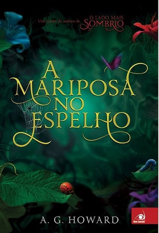 A Mariposa no Espelho (2014) by A.G. Howard