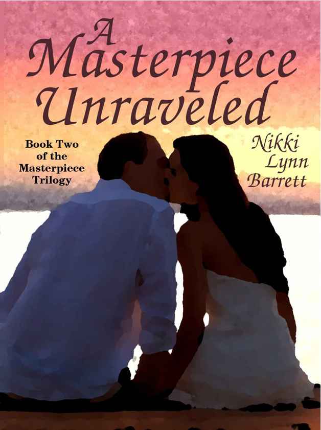 A Masterpiece Unraveled (The Masterpiece Trilogy Book 2) by Nikki Lynn Barrett