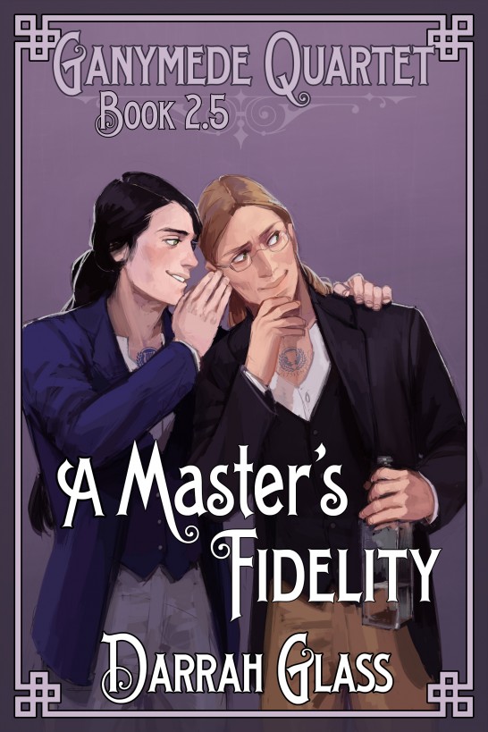 A Master's Fidelity (Ganymede Quartet Book 2.5) by Glass, Darrah