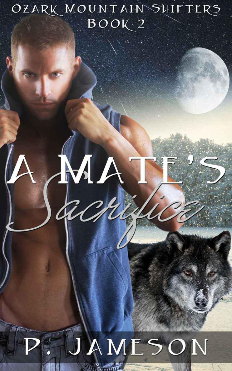 A Mate's Sacrifice: (Hot Paranormal Romance) (Ozark Mountain Shifters Book 2) by P. Jameson