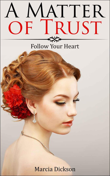 A Matter of Trust: Follow Your Heart by Dickson, Marcia