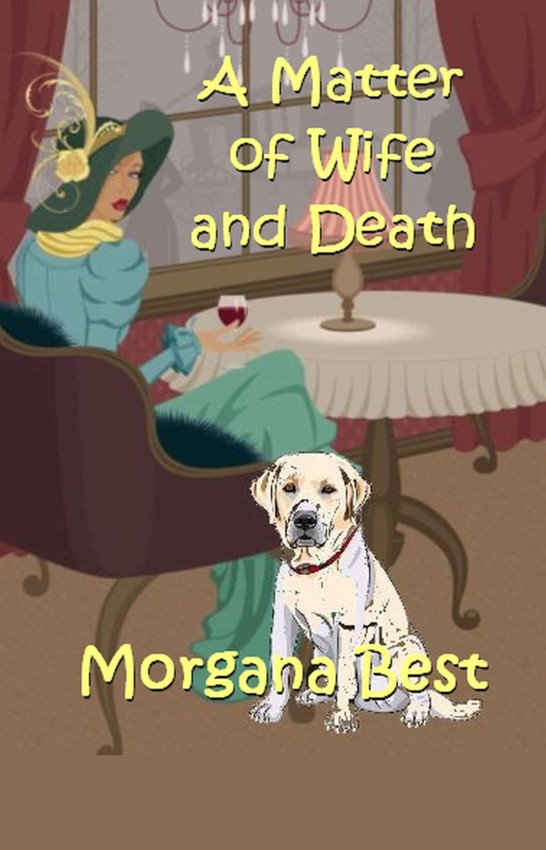 A Matter of Wife and Death (A Sibyl Potts Cozy Mystery, Book 4) by Morgana Best