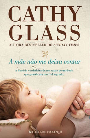 A Mãe Não Me Deixa Contar (2010) by Cathy Glass