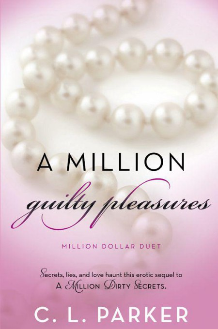 A Million Guilty Pleasures: Million Dollar Duet by C.L. Parker