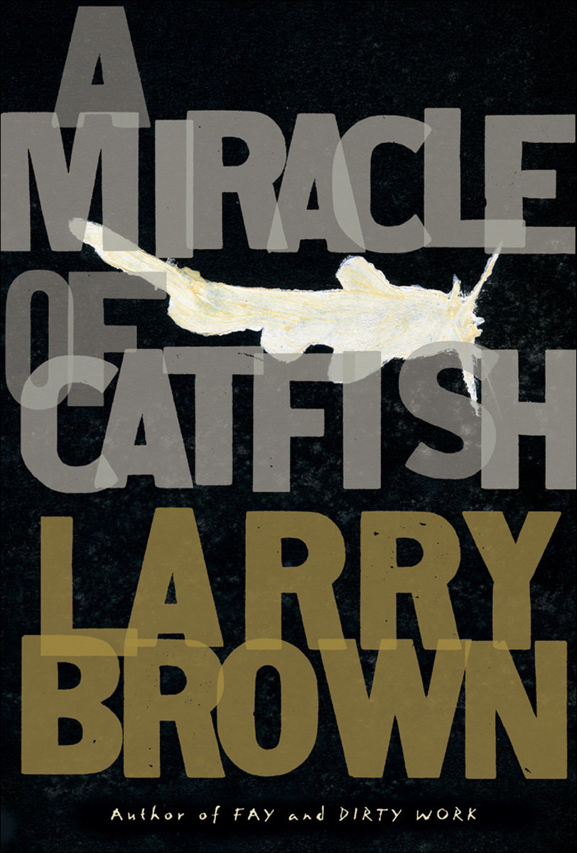 A Miracle of Catfish (2007) by Larry Brown