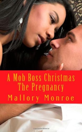 A Mob Boss Christmas: The Pregnancy by Mallory Monroe