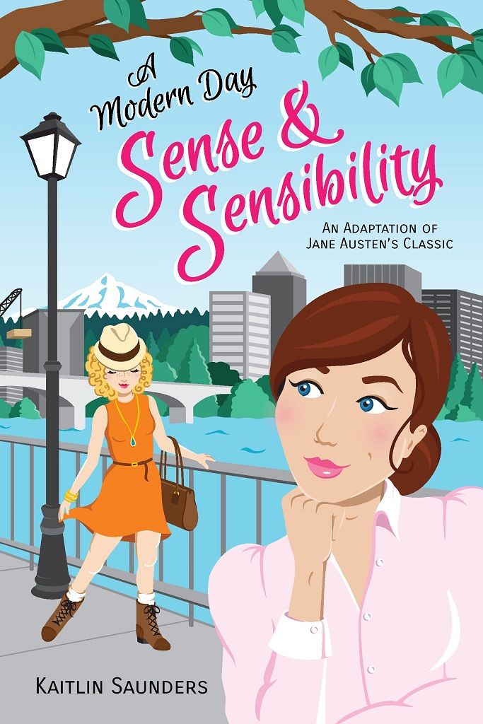 A Modern Day Sense and Sensibility: An Adaptation of Jane Austen's Classic by Kaitlin Saunders