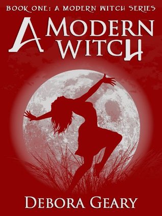 A Modern Witch (2011) by Debora Geary