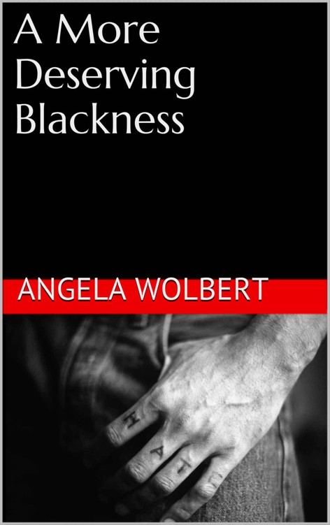 A More Deserving Blackness by Wolbert, Angela