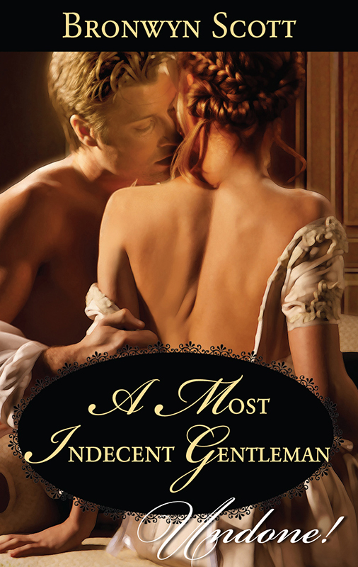 A Most Indecent Gentleman by Bronwyn Scott