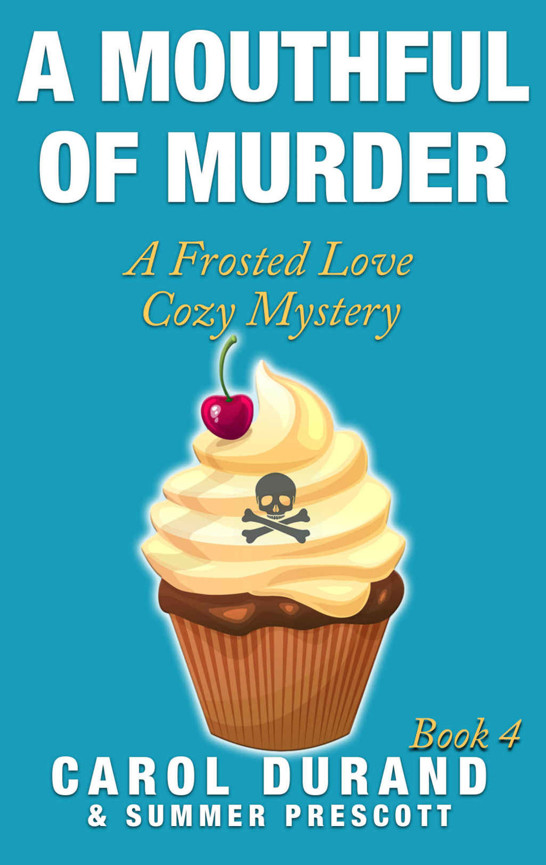 A Mouthful of Murder: A Frosted Love Cozy Mystery Book 4 (Frosted Love Mysteries)