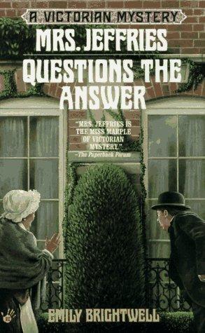 A Mrs. Jeffires Mystery 11 - Mrs. Jeffries Questions the Answer by Emily Brightwell