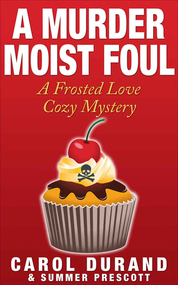 A Murder Moist Foul: A Frosted Love Cozy Mystery (Frosted Love Mysteries Book 1) by Carol Durand