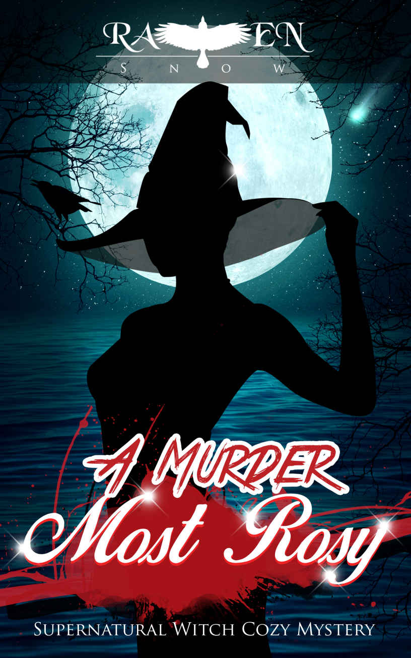 A Murder Most Rosy: Supernatural Witch Cozy Mystery (Harper “Foxxy” Beck Series Book 3) by Raven Snow