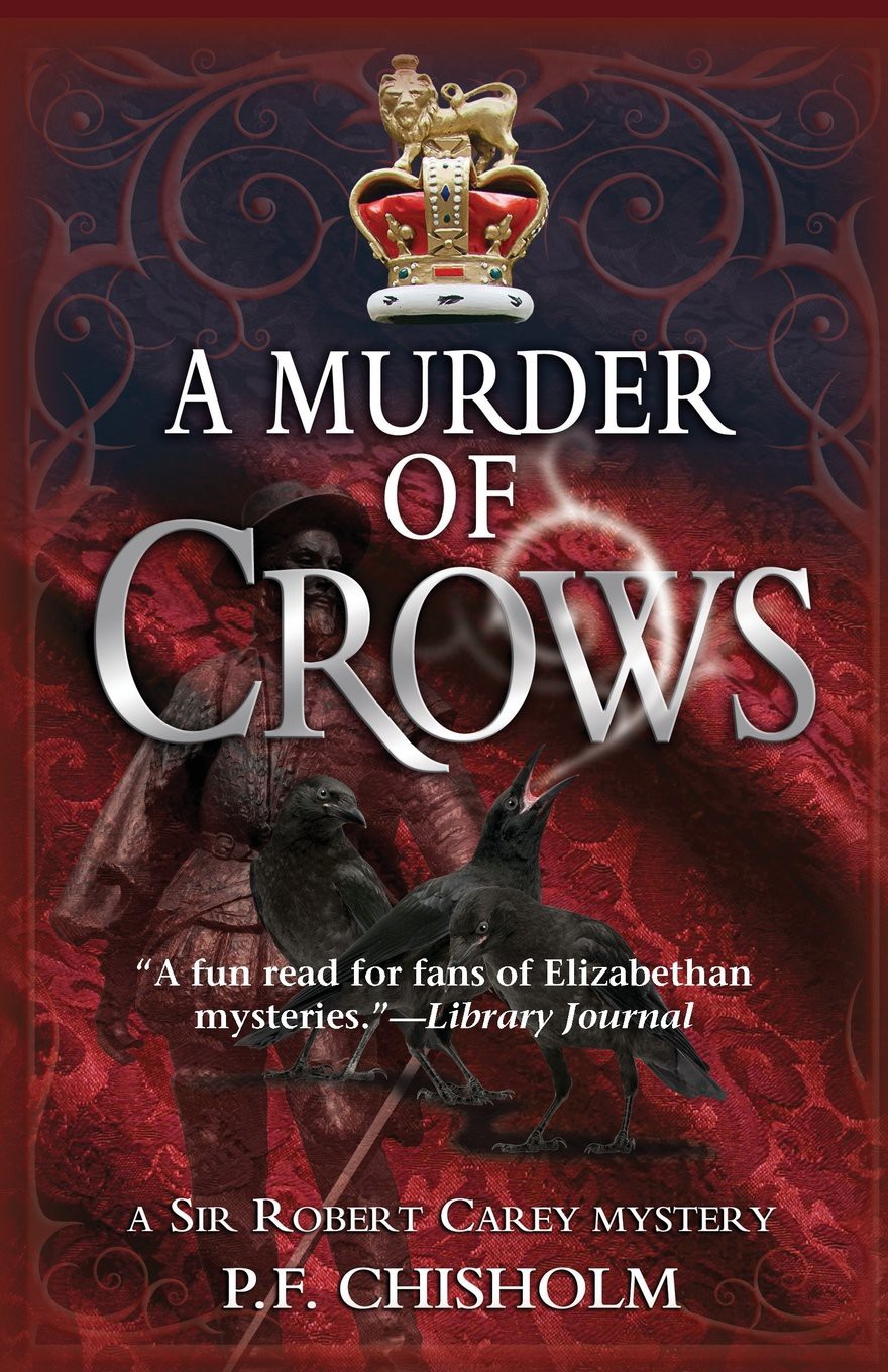 A Murder of Crows: A Sir Robert Carey Mystery by P. F. Chisholm