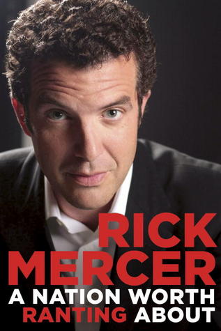 A Nation Worth Ranting About (2012) by Rick  Mercer