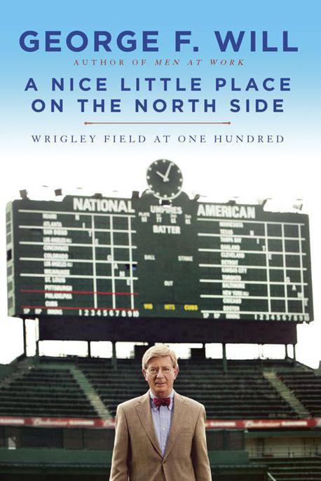 A Nice Little Place on the North Side: Wrigley Field at One Hundred