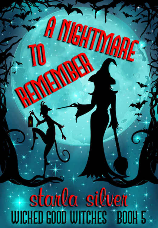 A Nightmare to Remember (Wicked Good Witches Book 5) by Starla Silver