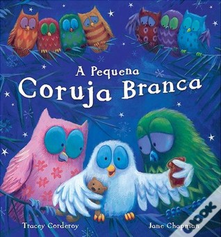 A Pequena Coruja Branca (2010) by Tracey Corderoy