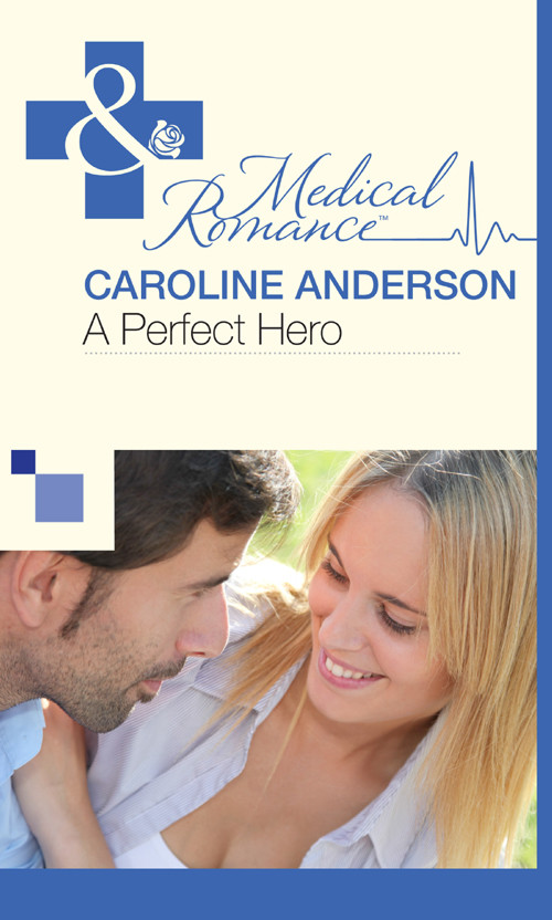 A Perfect Hero by Caroline Anderson