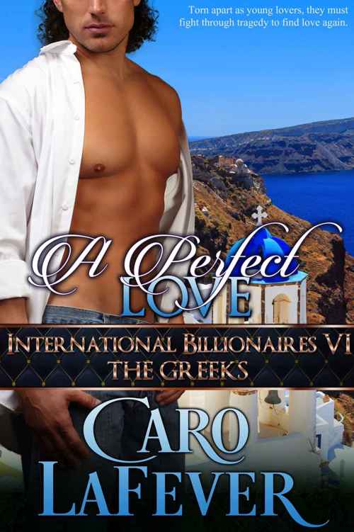 A Perfect Love: International Billionaires VI: The Greeks by Caro LaFever