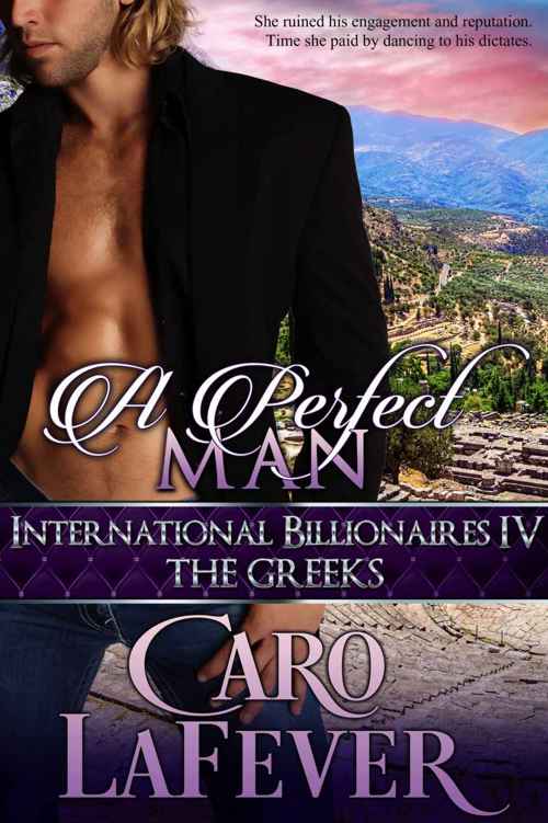 A Perfect Man: International Billionaires IV: The Greeks by Caro LaFever