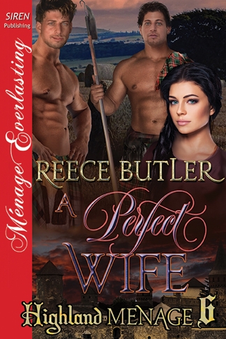 A Perfect Wife [Highland Menage 6] (Siren Publishing Ménage Everlasting) by Reece Butler