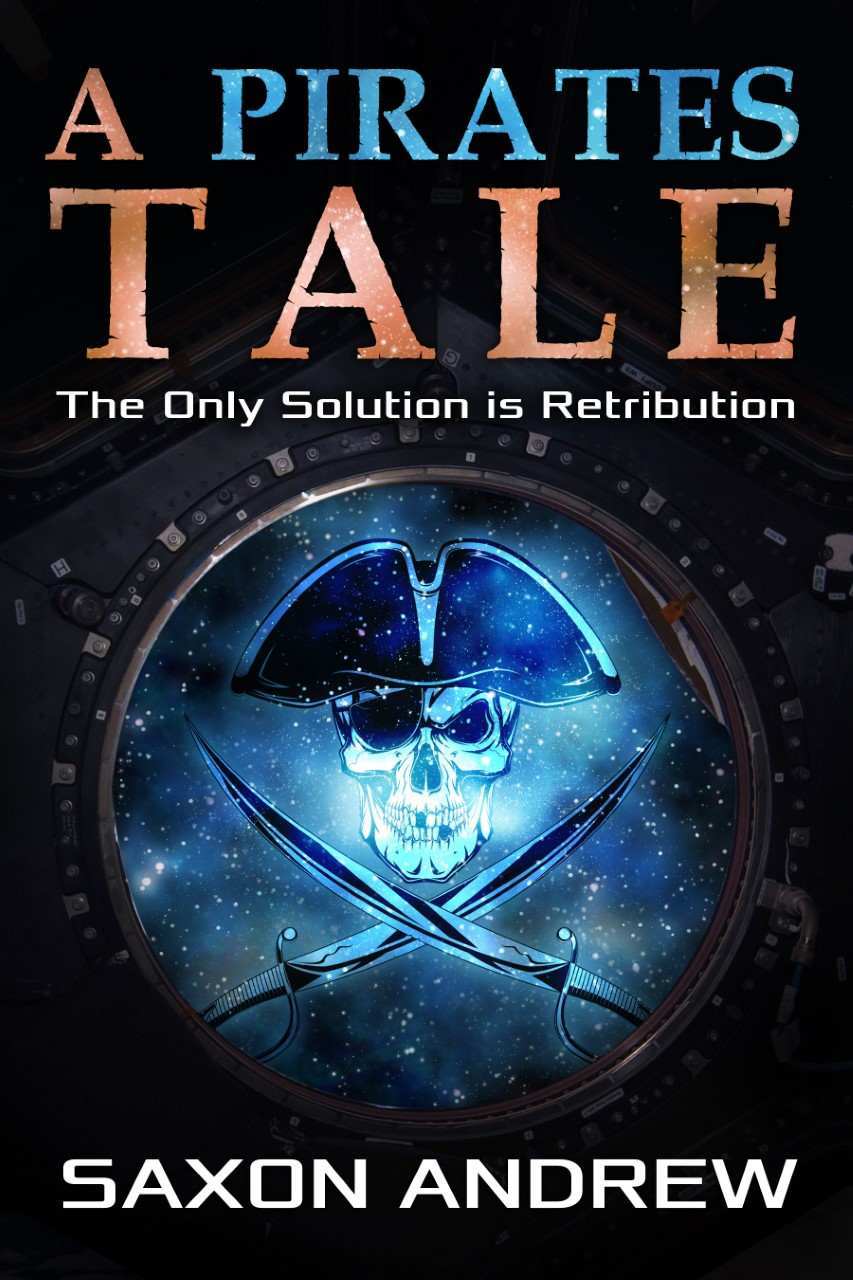 A Pirate's Tale: The Only Solution Is Retribution by Saxon Andrew