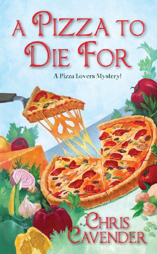 A Pizza to Die For by Chris Cavender