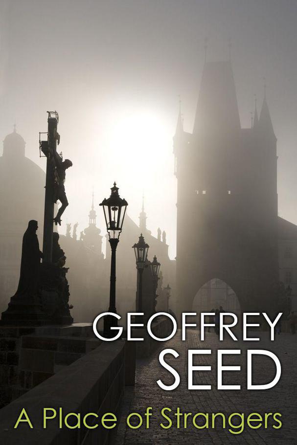 A Place Of Strangers by Geoffrey Seed