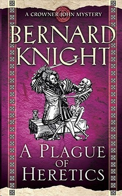 A Plague of Heretics by Bernard Knight