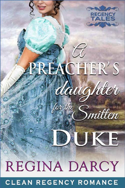 A Preacher's daughter for the smitten Duke (Regency Romance) (Regency Tales Book 6) by Regina Darcy