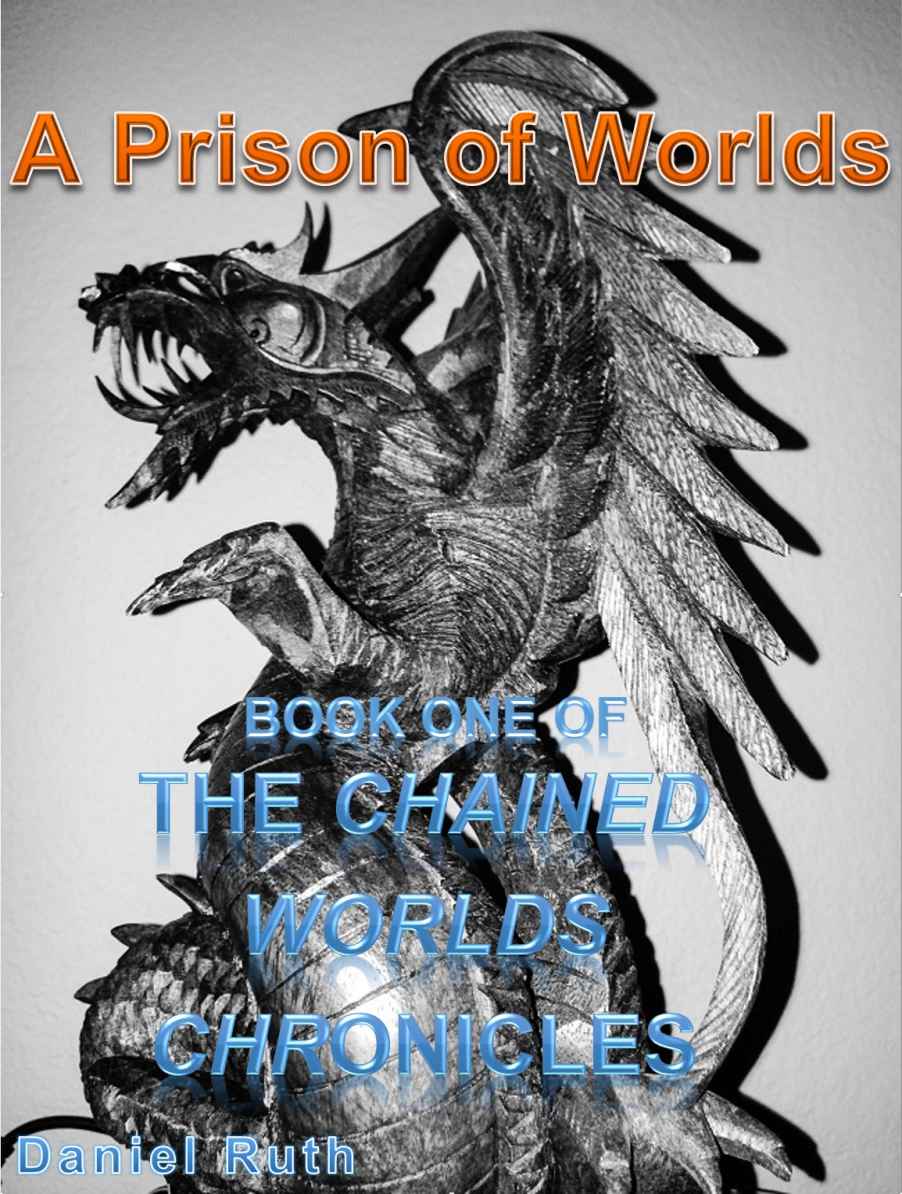 A Prison of Worlds (The Chained Worlds Chronicles Book 1)