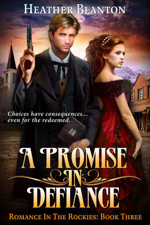 A Promise in Defiance: Romance in the Rockies Book 3 by Heather Blanton