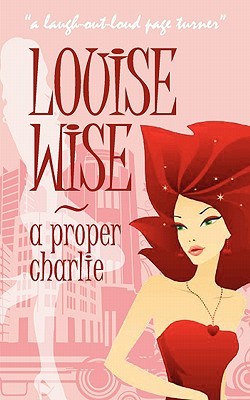 A Proper Charlie by Wise, Louise